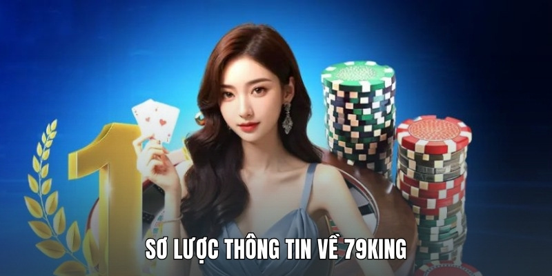 Sơ lược thông tin về 79KING